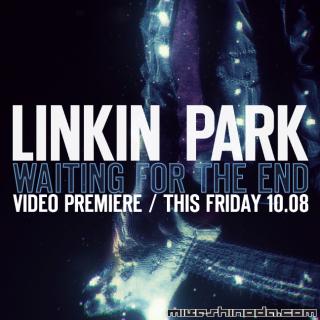 Linkin Park | Дата выхода "Waiting For The End"